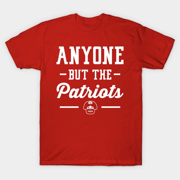 Anyone But The Patriots - San Francisco T-Shirt by anyonebutthepatriots